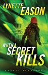 When a Secret Kills – A Novel - Lynette Eason - 9780800745202
