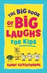 The Big Book of Big Laughs for Kids - Sandy Silverthorne - 9780800745264