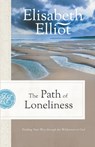The Path of Loneliness: Finding Your Way Through the Wilderness to God - Elisabeth Elliot - 9780800745561
