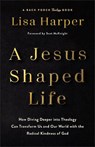 Jesus-Shaped Life ITPE - Lisa Harper - 9780800747725