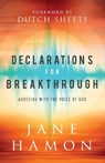 Declarations for Breakthrough – Agreeing with the Voice of God - Jane Hamon ; Dutch Sheets - 9780800761752