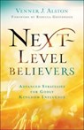 Next-Level Believers - Advanced Strategies for Godly Kingdom Influence - Venner J. Alston ; Rebecca Greenwood - 9780800762377