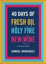 Rodriguez, S: 40 Days of Fresh Oil, Holy Fire, New Wine - Samuel Rodriguez - 9780800763039