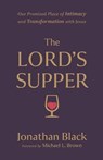 The Lord`s Supper – Our Promised Place of Intimacy and Transformation with Jesus - Jonathan Black ; Michael Brown - 9780800763213