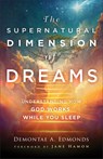 The Supernatural Dimension of Dreams – Understanding How God Works While You Sleep - Demontae A. Edmonds ; Jane Hamon - 9780800763466
