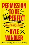 Permission to Be Imperfect - Kyle Winkler - 9780800763695