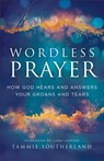 Wordless Prayer - Tammie Southerland - 9780800772567