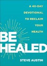 Be Healed - Steve Austin - 9780800772628