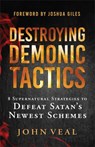 Destroying Demonic Tactics: 8 Supernatural Strategies to Defeat Satan's Newest Schemes - John Veal - 9780800772871