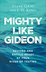Mighty Like Gideon: Revived and Battle-Ready at Your River of Testing - Steve Gray - 9780800772987