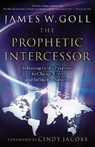 The Prophetic Intercessor - James W. Goll - 9780800794170