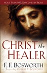 Bosworth, F: Christ the Healer - F F Bosworth - 9780800794576