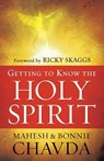 Getting to Know the Holy Spirit - Mahesh Chavda ; Bonnie Chavda ; Ricky Skaggs - 9780800794712