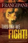 This Day We Fight! – Breaking the Bondage of a Passive Spirit - Francis Frangipane - 9780800794910