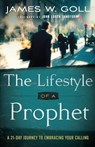 The Lifestyle of a Prophet – A 21–Day Journey to Embracing Your Calling - James W. Goll ; John Sandford - 9780800795368