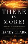 There Is More! – The Secret to Experiencing God`s Power to Change Your Life - Randy Clark ; Bill Johnson - 9780800795504