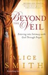 Beyond the Veil – Entering into Intimacy with God Through Prayer - Alice Smith ; C. Wagner - 9780800797195