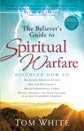 The Believer`s Guide to Spiritual Warfare - Tom White ; Bruce Wilkinson - 9780800797553