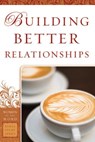Building Better Relationships - Bobbie Yagel ; Jane Hoyt - 9780800797638