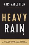 Heavy Rain – How to Flood Your World with God`s Transforming Power - Kris Vallotton ; Bill Johnson - 9780800797829