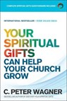 Your Spiritual Gifts Can Help Your Church Grow - C. Peter Wagner - 9780800798369