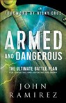 Armed and Dangerous – The Ultimate Battle Plan for Targeting and Defeating the Enemy - John Ramirez ; Nicky Cruz - 9780800798505