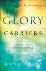 Glory Carriers – How to Host His Presence Every Day - Jennifer Eivaz ; Bill Johnson - 9780800798550