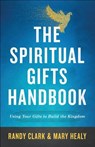 The Spiritual Gifts Handbook – Using Your Gifts to Build the Kingdom - Randy Clark ; Mary Healy - 9780800798635