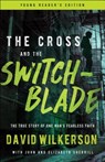 The Cross and the Switchblade: The True Story of One Man's Fearless Faith - David Wilkerson - 9780800798796