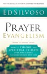 Prayer Evangelism – How to Change the Spiritual Climate over Your Home, Neighborhood and City - Ed Silvoso - 9780800798840