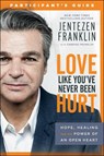 Love Like You`ve Never Been Hurt Participant`s G – Hope, Healing and the Power of an Open Heart - Jentezen Franklin ; Cherise Franklin - 9780800799090