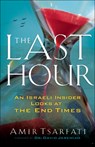 The Last Hour – An Israeli Insider Looks at the End Times - Amir Tsarfati ; David Jeremiah - 9780800799120