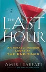 The Last Hour – An Israeli Insider Looks at the End Times - Amir Tsarfati ; David Jeremiah - 9780800799120