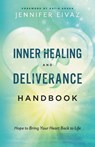 Inner Healing and Deliverance Handbook – Hope to Bring Your Heart Back to Life - Jennifer Eivaz ; Katie Souza - 9780800799229