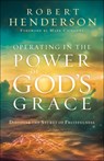 Operating in the Power of God's Grace - Robert Henderson - 9780800799489