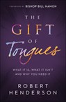 The Gift of Tongues – What It Is, What It Isn`t and Why You Need It - Robert Henderson ; Bill Hamon - 9780800799687