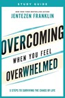 Overcoming When You Feel Overwhelmed Study Guide - 5 Steps to Surviving the Chaos of Life - Jentezen Franklin - 9780800799878