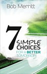 7 Simple Choices for a Better Tomorrow - Bob Merritt ; Bill Hybels - 9780801014628