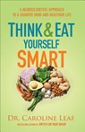 Think and Eat Yourself Smart - LEAF,  Dr. Caroline - 9780801015717