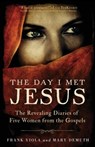 The Day I Met Jesus – The Revealing Diaries of Five Women from the Gospels - Frank Viola ; Mary Demuth - 9780801016851