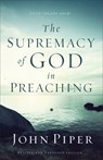 The Supremacy of God in Preaching - John Piper - 9780801017087
