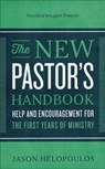The New Pastor`s Handbook – Help and Encouragement for the First Years of Ministry - Jason Helopoulos ; Ligon Duncan - 9780801018350