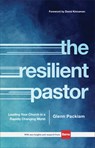 The Resilient Pastor – Leading Your Church in a Rapidly Changing World - Glenn Packiam ; David Kinnaman - 9780801018695