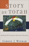 Story as Torah: Reading Old Testament Narrative Ethically - Gordon J. Wenham - 9780801027833