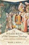 The Heartbeat of Old Testament Theology – Three Creedal Expressions - Mark J. Boda ; Craig Evans - 9780801030895