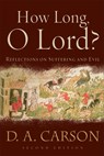 How Long, O Lord?: Reflections on Suffering and Evil - D. A. Carson - 9780801031250