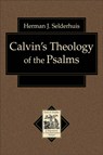 Calvin`s Theology of the Psalms - Herman J. Selderhuis - 9780801031663