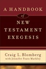 A Handbook of New Testament Exegesis - Craig L. Blomberg ; Jennifer Foutz Markley - 9780801031779