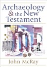 Archaeology and the New Testament - John Mcray - 9780801036088