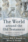 The World around the Old Testament - Bill T. Arnold ; Brent A. Strawn - 9780801039188